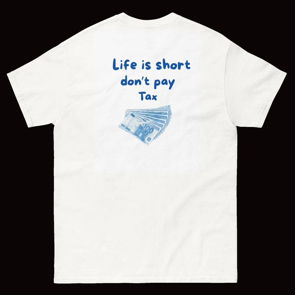 Life is short, don't pay tax